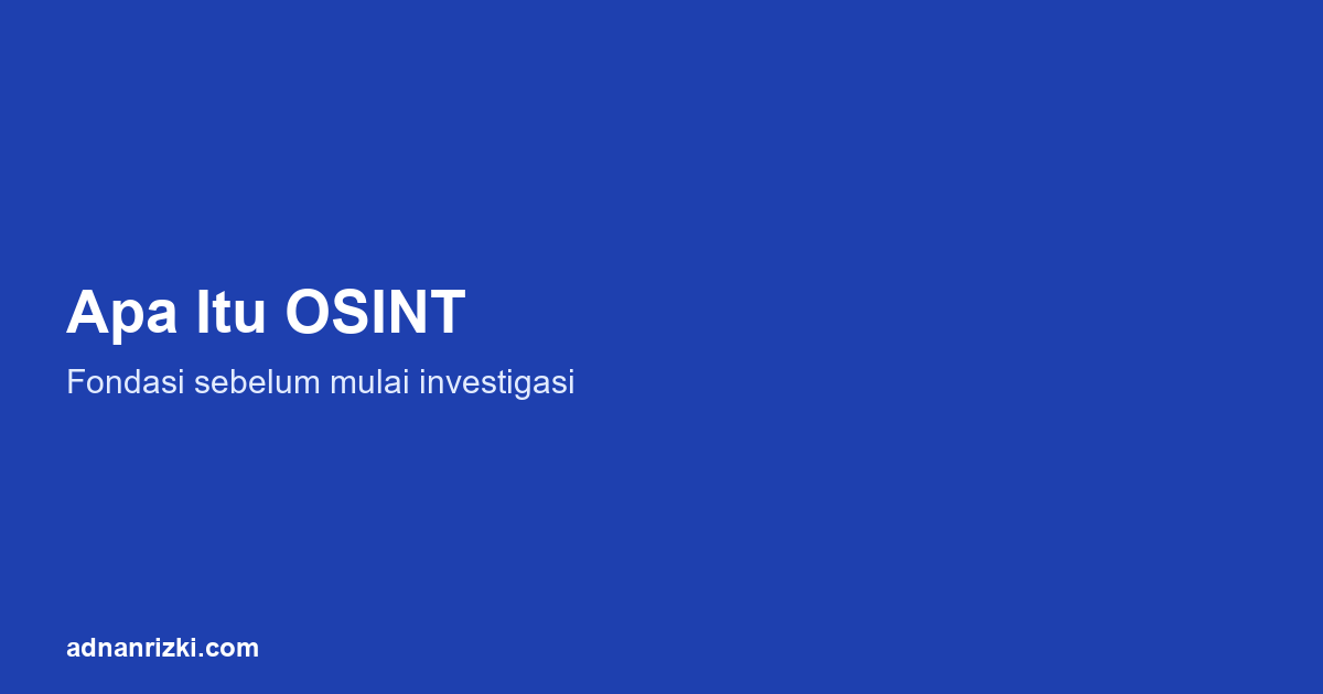 Apa Itu OSINT dan Kenapa Penting untuk Kamu Ketahui